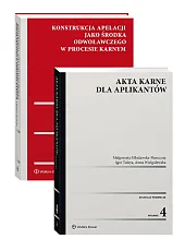 PAKIET: Akta karne dla aplikantów + Konstrukcja apelacji jako środka odwoławczego w procesie karnym PAKIET: Akta karne dla aplikantów + Konstrukcja apelacji jako środka odwoławczego w procesie karnym